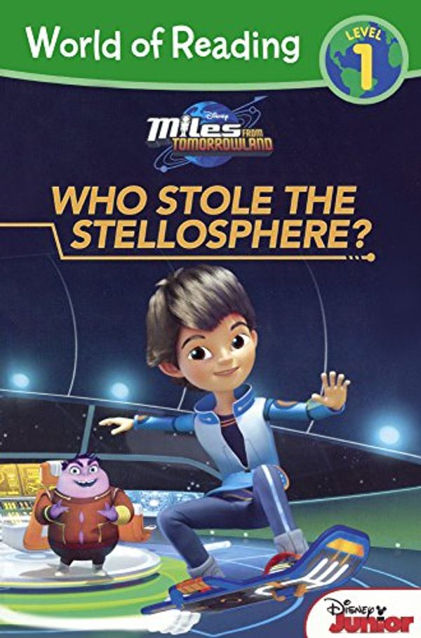 Cover Art for 9780606369022, Miles from TomorrowlandWho Stole the Stellosphere? by Disney Book Group,Disney Storybook Art Team