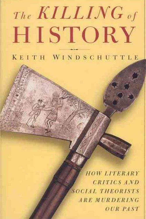 Cover Art for 9781893554122, The Killing of History by Keith Windschuttle