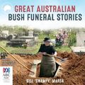 Cover Art for 9781489466136, Great Australian Bush Funeral Stories by Bill 'Swampy' Marsh