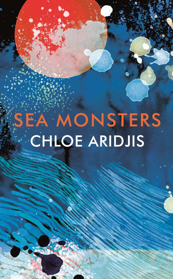 Cover Art for 9781784741938, Sea Monsters by Chloe Aridjis