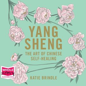 Cover Art for 9781528881654, Yang Sheng: The Art of Chinese Self-Healing by Sophie Roberts