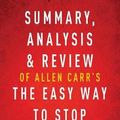 Cover Art for 9781683785170, Summary, Analysis & Review of Allen Carr's the Easy Way to Stop Smoking by Instaread by Instaread Summaries
