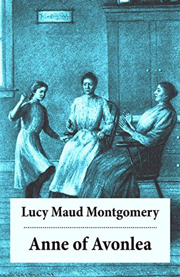 Cover Art for B00HYD354Y, Anne of Avonlea: Anne Shirley Series, Unabridged by Lucy Maud Montgomery