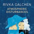 Cover Art for 9781554680559, Atmospheric Disturbances by Rivka Galchen