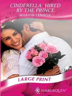 Cover Art for 9780263212587, Cinderella: Hired by the Prince  (Mills & Boon Romance Largeprint) by Marion Lennox