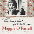 Cover Art for 9780755383986, The Hand That First Held Mine by Maggie O'Farrell