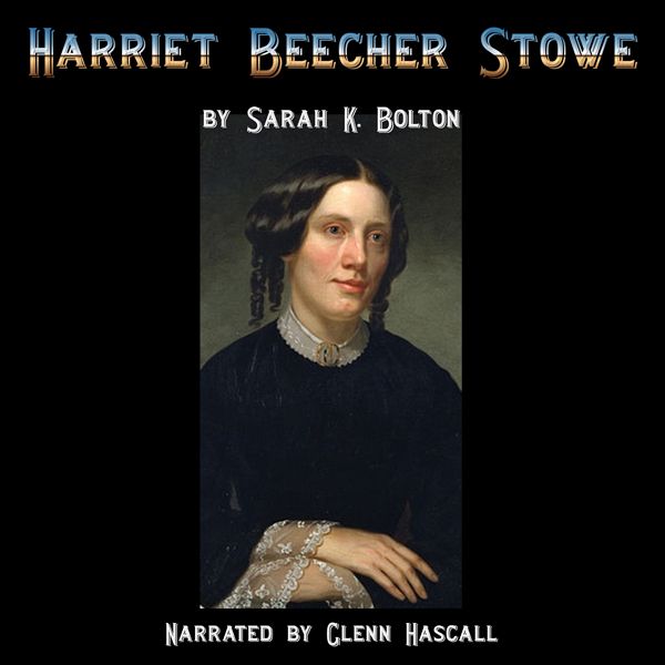 Cover Art for B00JS3ZKA0, Harriet Beecher Stowe (Unabridged) by Unknown