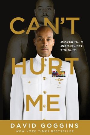Cover Art for 9781544512273, Can't Hurt Me: Master Your Mind and Defy the Odds by David Goggins