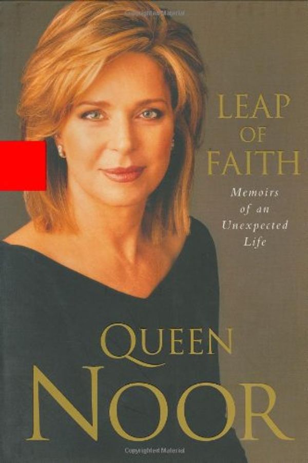 Cover Art for 9780786867172, Leap of Faith: Memoirs of an Unexpected Life by Queen Noor