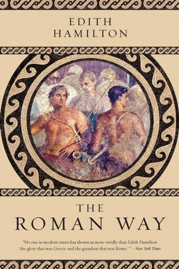 Cover Art for 9780393354454, The Roman Way by Edith Hamilton