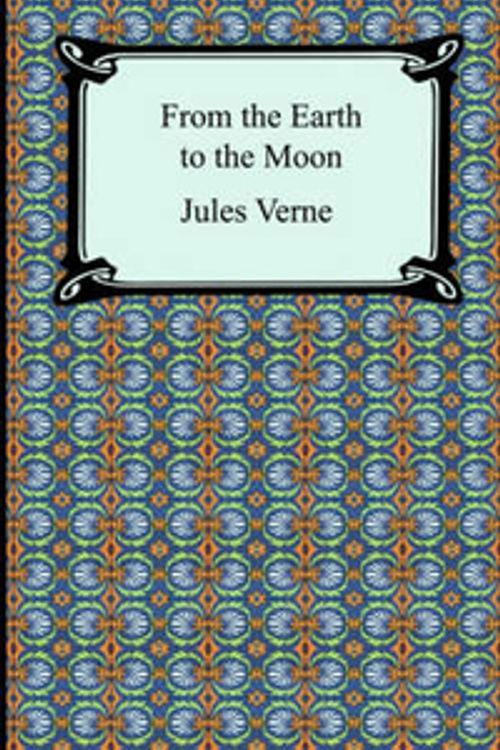 Cover Art for 9781420926811, From the Earth to the Moon by Jules Verne