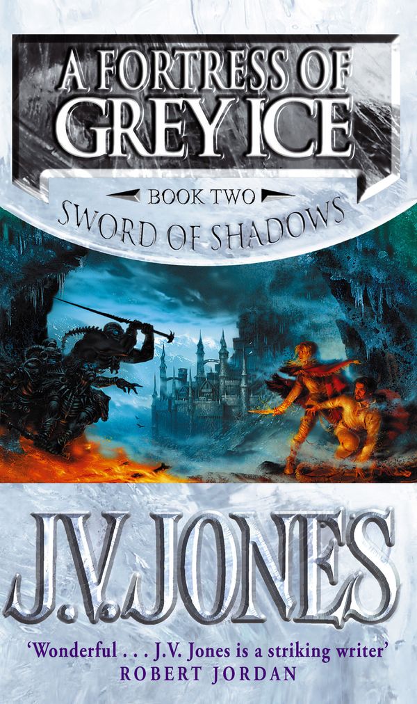 Cover Art for 9780748120970, A Fortress Of Grey Ice: Book 2 of the Sword of Shadows by J. V. Jones