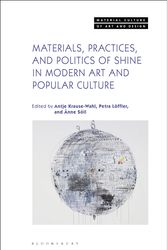 Cover Art for 9781350192898, Materials, Practices and Politics of Shine in Modern Art and Popular Culture by Änne Söll, Antje Krause-Wahl, Petra Löffler