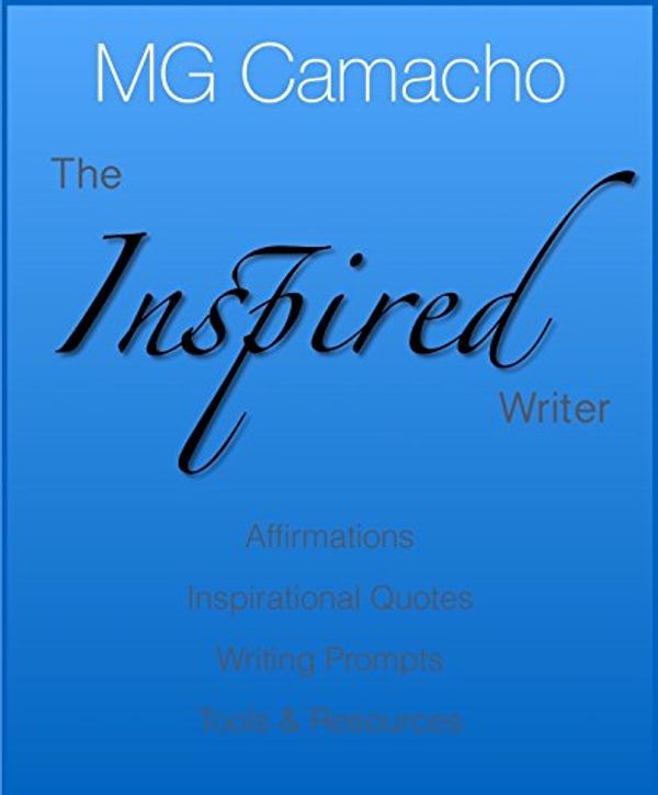 Cover Art for B01H0WSH64, The Inspired Writer by Mg Camacho