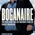 Cover Art for B00FE9DUG8, Boganaire: The Rise and Fall of Nathan Tinkler by Manning Paddy