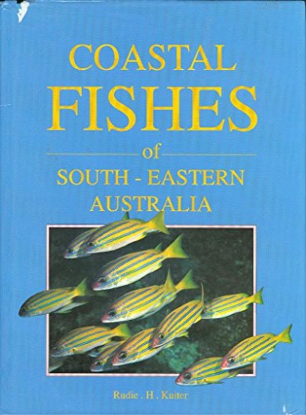 Cover Art for 9780824815233, Coastal Fishes of South-Eastern Australia by Rudie H. Kuiter