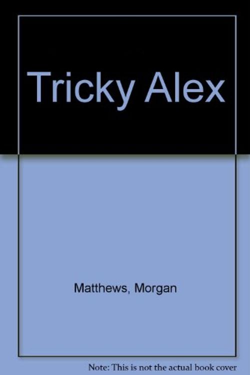Cover Art for 9780816705986, Tricky Alex by Matthews, Morgan/ Mahan, Ben (ILT)