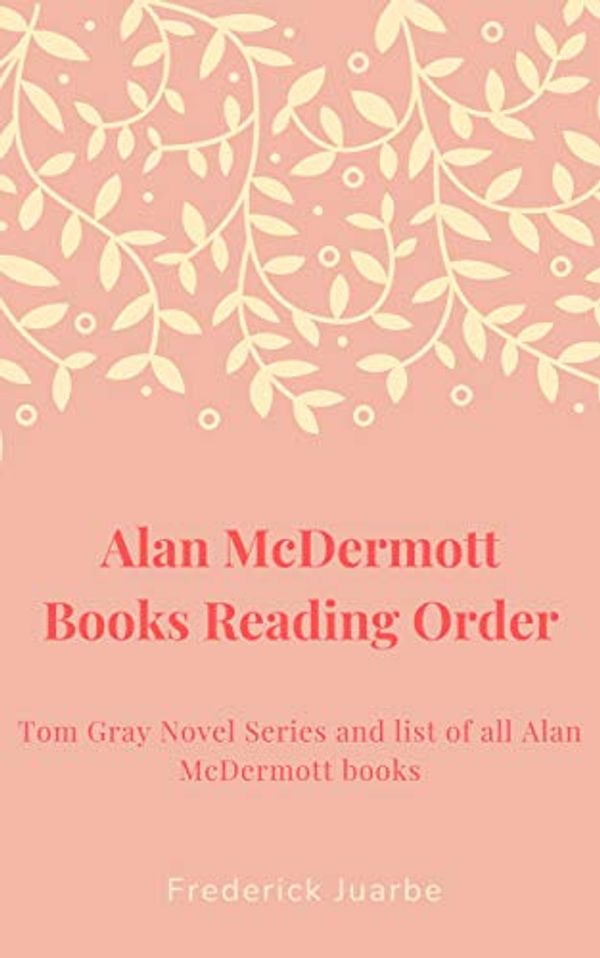 Cover Art for B07KXYQTM3, Alan McDermott Books Reading Order: Tom Gray Novel Series, and list of all Alan McDermott books by Frederick Juarbe