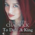 Cover Art for 9781407921709, To Defy a King by Elizabeth Chadwick