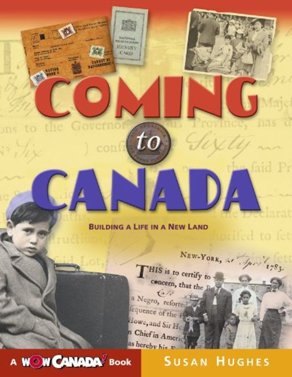 Cover Art for 9781897066461, Coming to Canada: Building a Life in a New Land (Wow Canada! Collection) by Susan Hughes