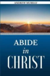 Cover Art for 9781548898953, Abide In Christ: Abiding in Christ by Andrew Murray