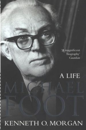 Cover Art for 9780007178278, Michael Foot: A Life by Kenneth O. Morgan
