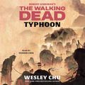 Cover Art for 9781508297116, Robert Kirkman's The Walking Dead: Typhoon: The Walking Dead Series by Wesley Chu