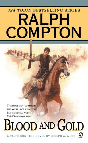 Cover Art for 9781101177419, Ralph Compton Blood and Gold by Joseph A. West, Ralph Compton