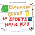 Cover Art for 9781607348610, Clothesline Clues to Sports People Play by Kathryn Heling, Deborah Hembrook