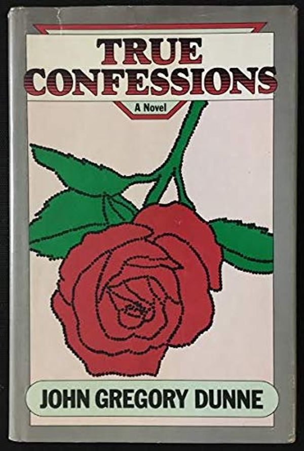 Cover Art for B01K3NLHW8, True Confessions: A Novel by John Gregory Dunne (1977-09-01) by John Gregory Dunne