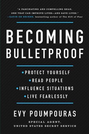 Cover Art for 9781982103750, Becoming Bulletproof: Protect Yourself, Read People, Influence Situations, and Live Fearlessly by Evy Poumpouras