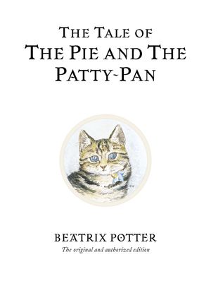 Cover Art for 9780723247869, The Tale of the Pie and the Patty-pan by Beatrix Potter