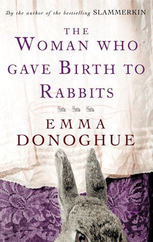 Cover Art for 9781860499548, The Woman Who Gave Birth To Rabbits by Emma Donoghue