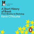 Cover Art for B07XM8ZRVR, A Short History of Brexit: From Brentry to Backstop by Kevin O'Rourke