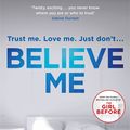 Cover Art for 9781787472402, Believe Me by JP Delaney