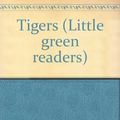 Cover Art for 9780760841525, Tigers (Little green readers) by Meredith Costain
