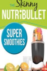 Cover Art for 9781760372088, The Skinny Nutribullet Super Smoothies by Cooknation Cooknation