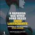 Cover Art for 9789722068086, A Rapariga Que Viveu Duas Vezes (Portuguese Edition) by David Lagercrantz