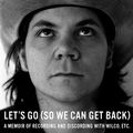 Cover Art for 9780571330492, Let's Go (So We Can Get Back) by Jeff Tweedy