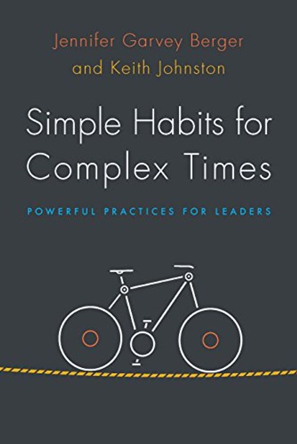 Cover Art for B00T0392IY, Simple Habits for Complex Times: Powerful Practices for Leaders by Jennifer Garvey Berger, Keith Johnston