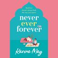 Cover Art for 9781761560170, Never Ever Forever by Karina May