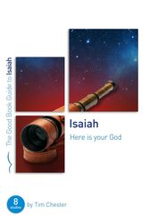 Cover Art for 9781784985608, Isaiah: Here Is Your God by Tim Chester