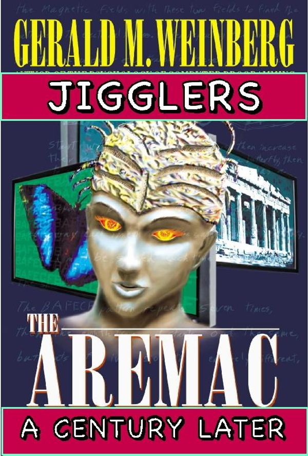 Cover Art for 9781452381411, Jigglers: Aremac A Century Later by Gerald M. Weinberg