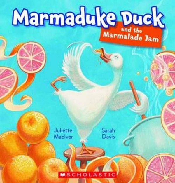 Cover Art for 9781869439286, Marmaduke Duck and the Marmalade Jam by Juliette MacIver