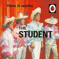 Cover Art for 9780718184292, How it Works: The Student by Jason Hazeley, Joel Morris