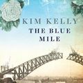 Cover Art for 9781925579260, The Blue Mile by Kim Kelly