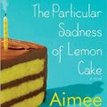 Cover Art for 9780385533225, The Particular Sadness of Lemon Cake by Aimee Bender