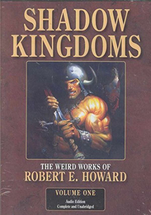 Cover Art for 9780809562282, Robert E. Howard's Weird Works Volume 1: Shadow Kingdoms: Shadow Kingdoms v. 1 (Weird Works of Robert E. Howard) by Robert E. Howard