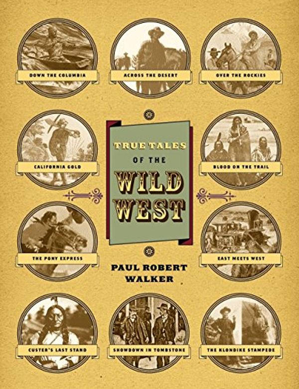Cover Art for 9780792282181, True Tales of the Wild West by Paul Robert Walker