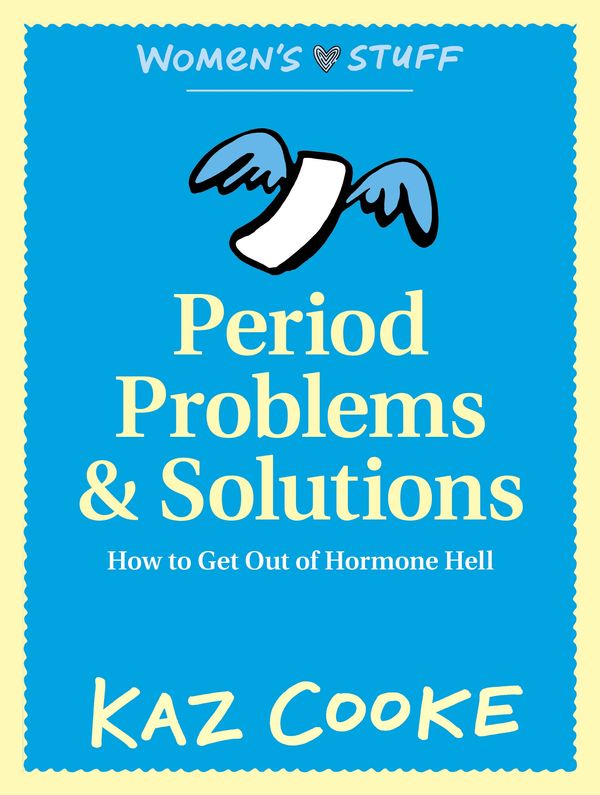 Cover Art for 9781743480311, Period Problems & Solutions: How to Get Out of Hormone Hell (eBook) by Kaz Cooke